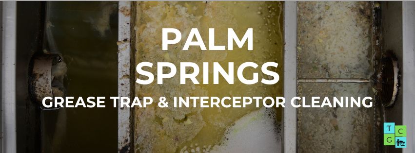 Palm Springs Grease Trap Cleaning Service For Restaurants.